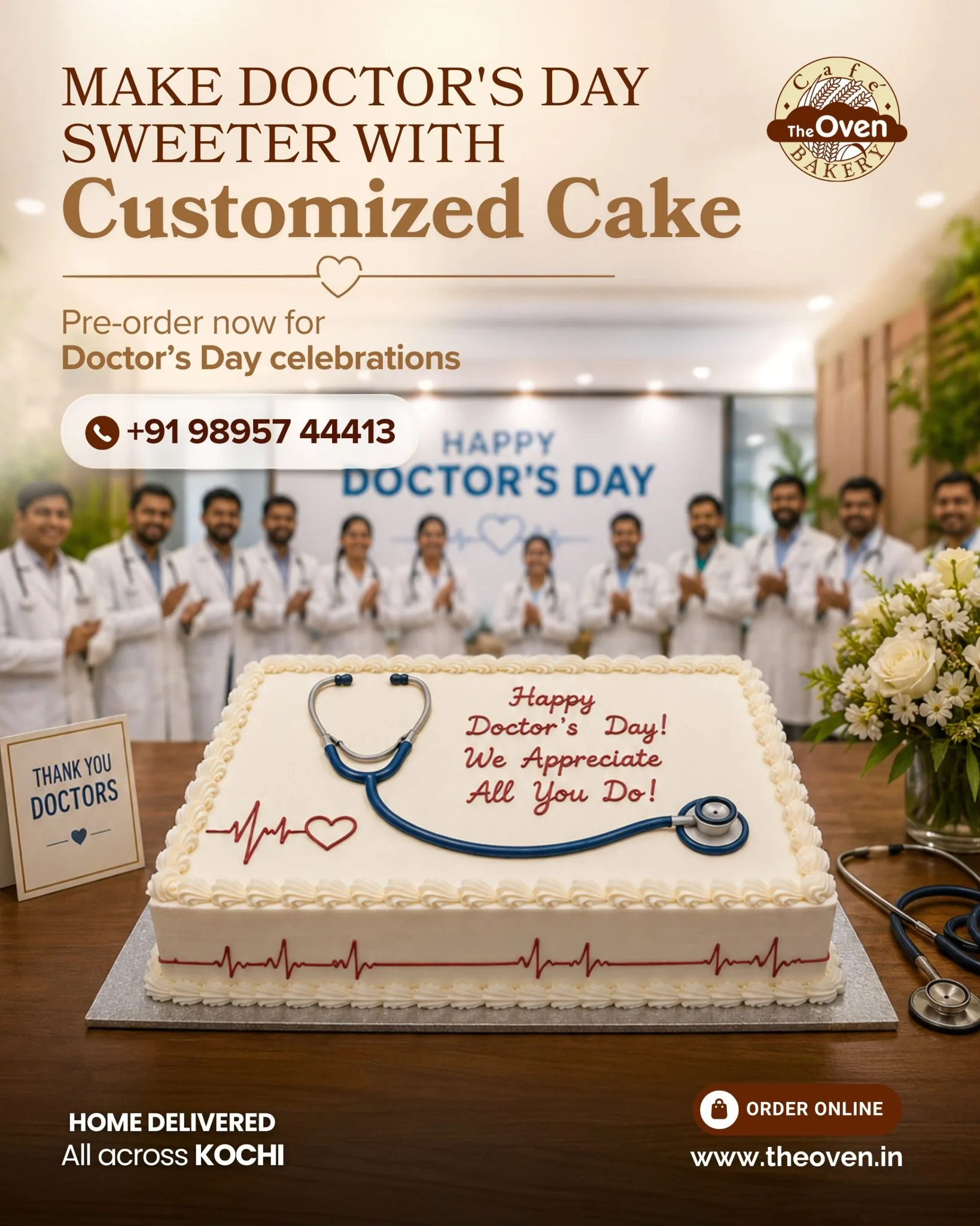 Behind every recovery are doctors who refused to give up, and they deserve appreciation. 

This Doctor's Day, The Oven crafts exquisitely customized cakes designed to honour the dedication of every doctor. Share your vision, and we'll bring it to life with precision, elegance, and a touch of sweetness.

📞 Pre-order: +91 98957 44413

#TheOven #TheOvenKochi #DoctorsDay #CelebrateWithCake #DoctorsDayCelebration #CustomisedCakes 

The Oven Cafe & Bakery | Customised Cakes Kochi Delivery | Best Cake Shop in Kochi | Cake Shop Near Me | Cakes and Pastries Near Me | Customised Cakes for Doctor's Day Celebration | Pre-order Doctor's Day Customised Cakes